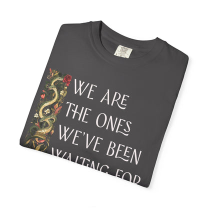 We Are the Ones We've Been Waiting For Comfort Colors Unisex T-Shirt