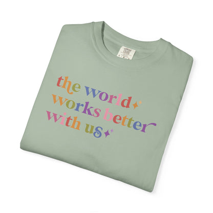 The World Works Better With Us Care & Resist rainbow Comfort Colors tee