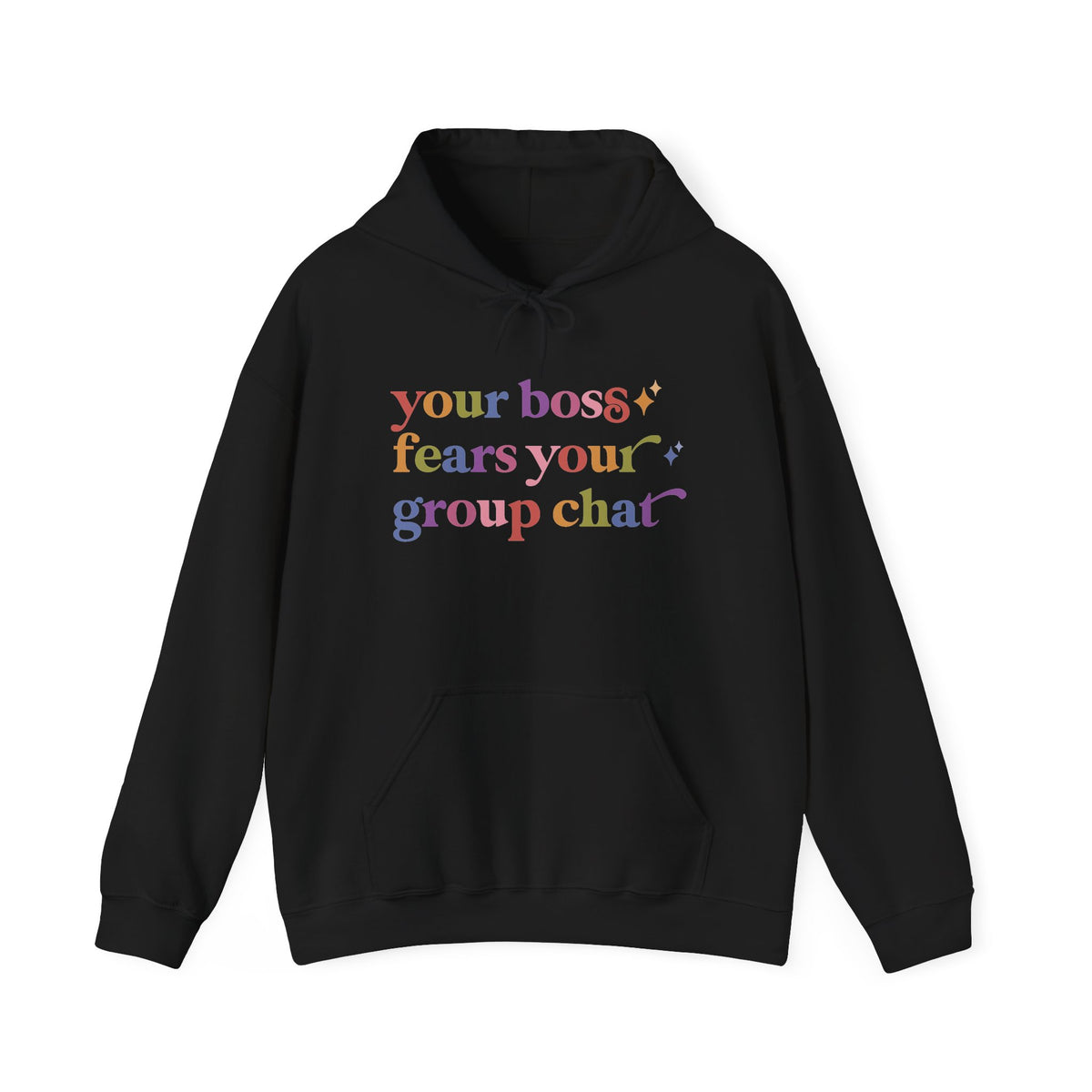 Your Boss Fears Your Group Chat Hoodie