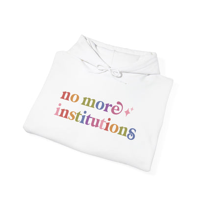 No More Institutions Hoodie