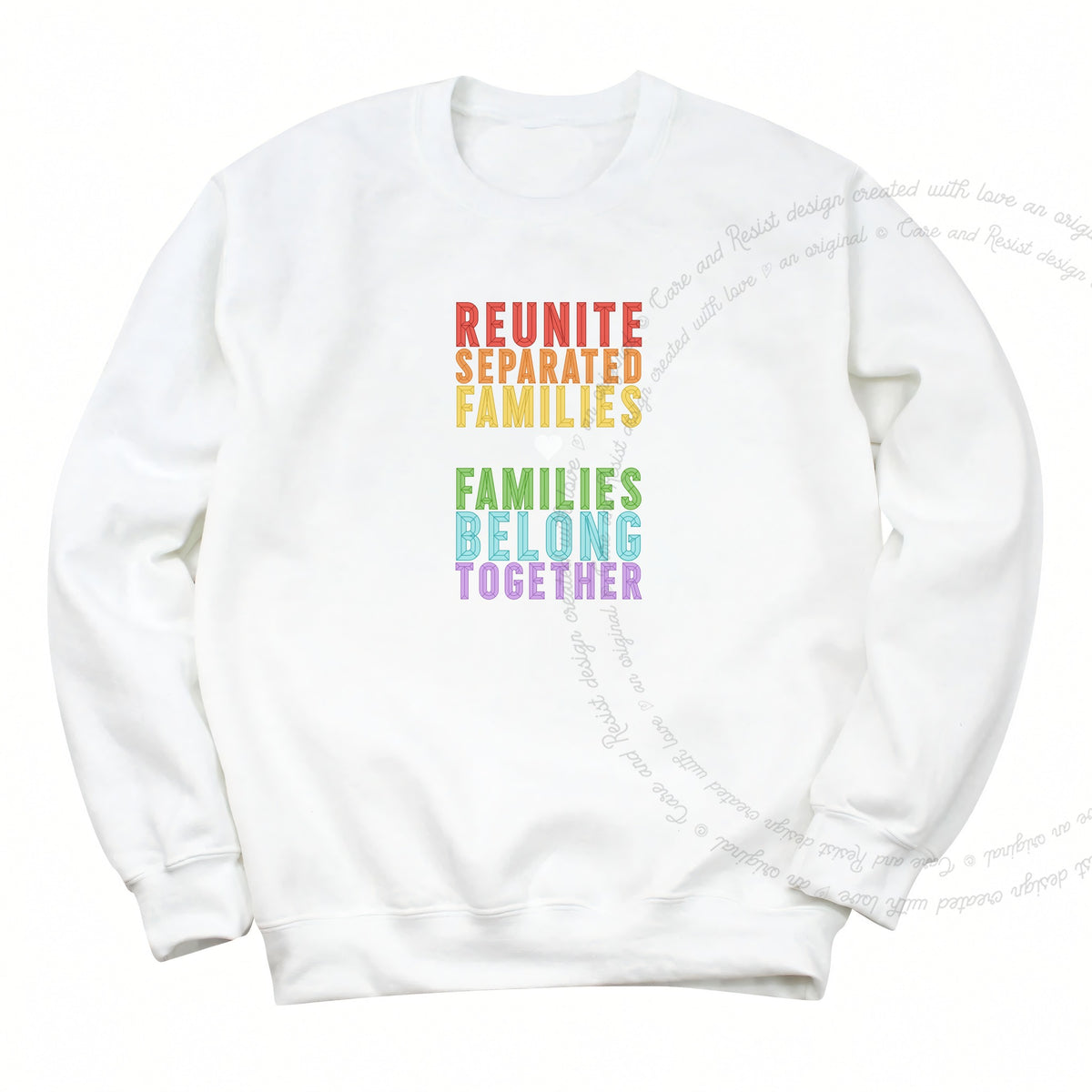 Reunite Separated Families, Families Belong Together Care & Resist Gildan crewneck sweatshirt in White