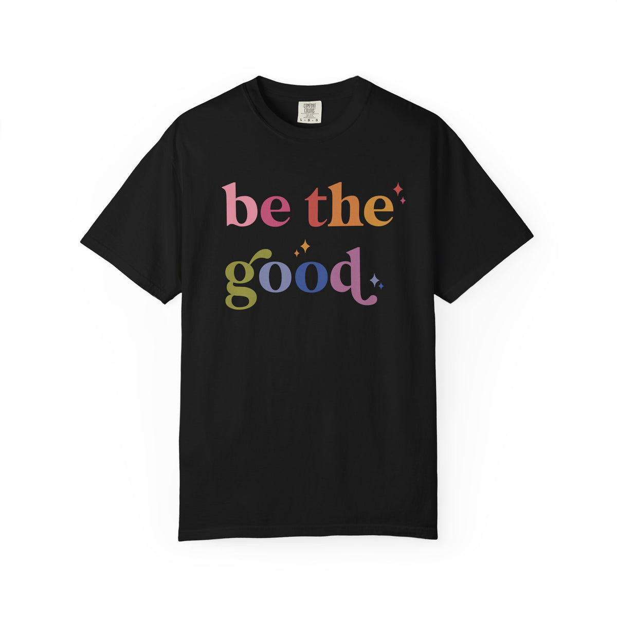 Be the Good Comfort Colors Unisex T-Shirt