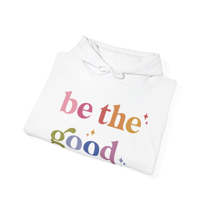 Be the Good Hoodie