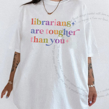 Librarians are Tougher Than You Care & Resist rainbow tee