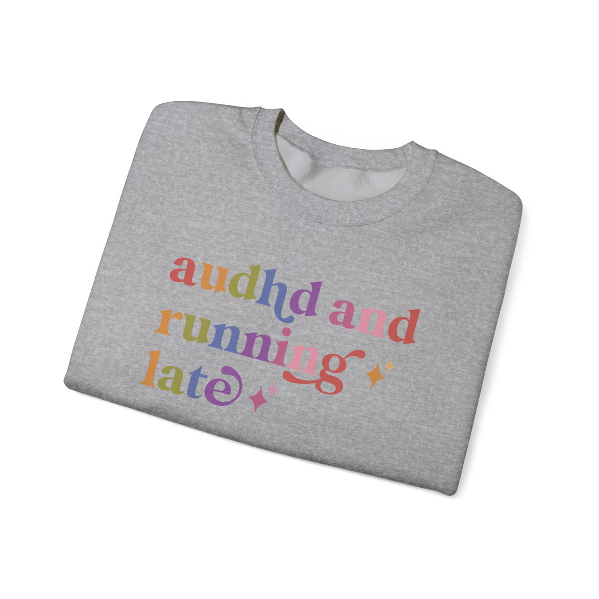 Audhd and Running Late Sweatshirt
