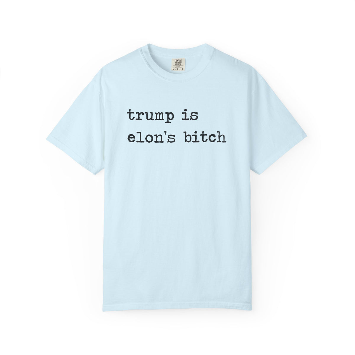 Trump Is Elon's Bitch Comfort Colors Unisex T-Shirt