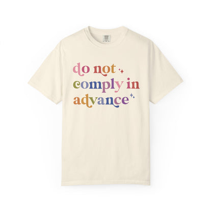 Do Not Comply in Advance Comfort Colors Unisex T-Shirt