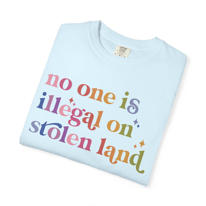 No One Is Illegal on Stolen Land Comfort Colors Unisex T-Shirt