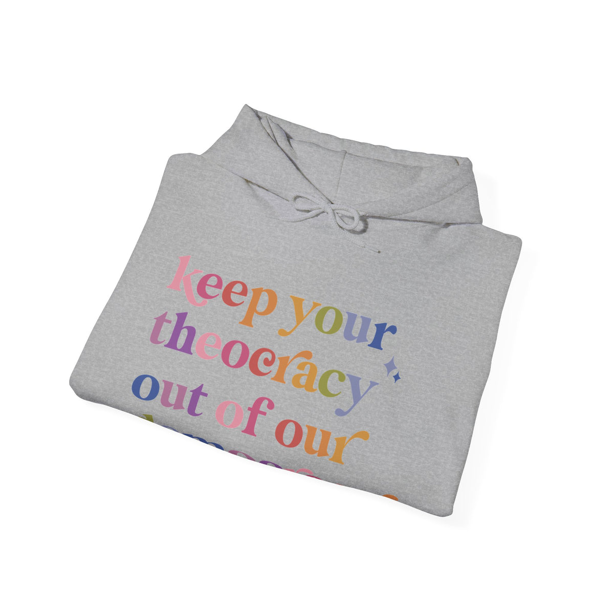 Keep Your Theocracy Out of Our Democracy Hoodie
