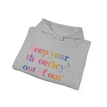 Keep Your Theocracy Out of Our Democracy Hoodie