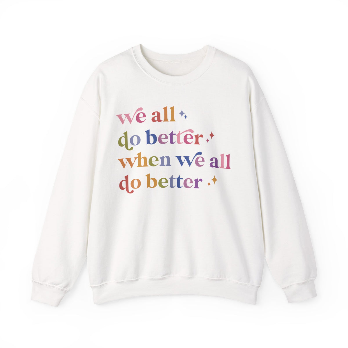 We All Do Better When We All Do Better Sweatshirt