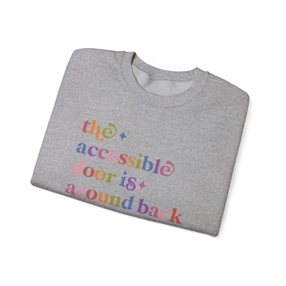 The Accessible Door is Around Back Sweatshirt