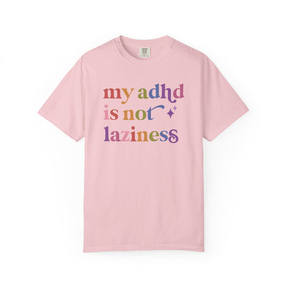 My Adhd is not Laziness Care & Resist rainbow Comfort Colors tee