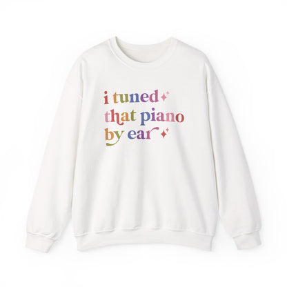 I Tuned That Piano By Ear Sweatshirt