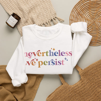 Nevertheless We Persist Sweatshirt