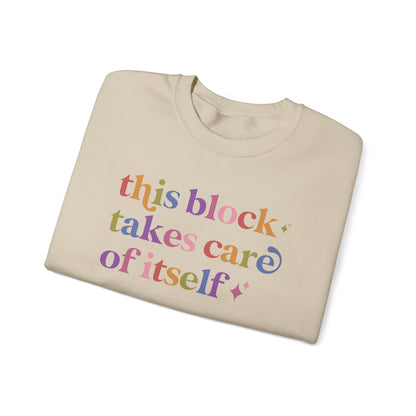 This Block Takes Care of Itself Sweatshirt