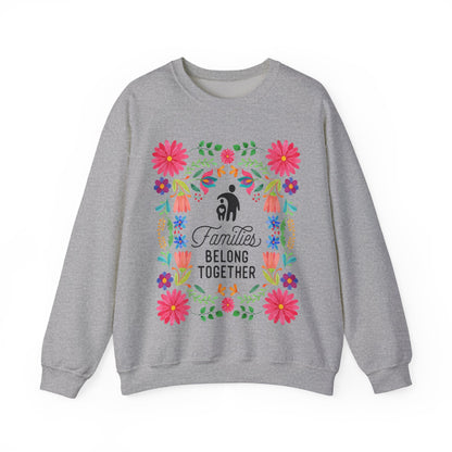 Families Belong Together Mexican Flowers Sweatshirt