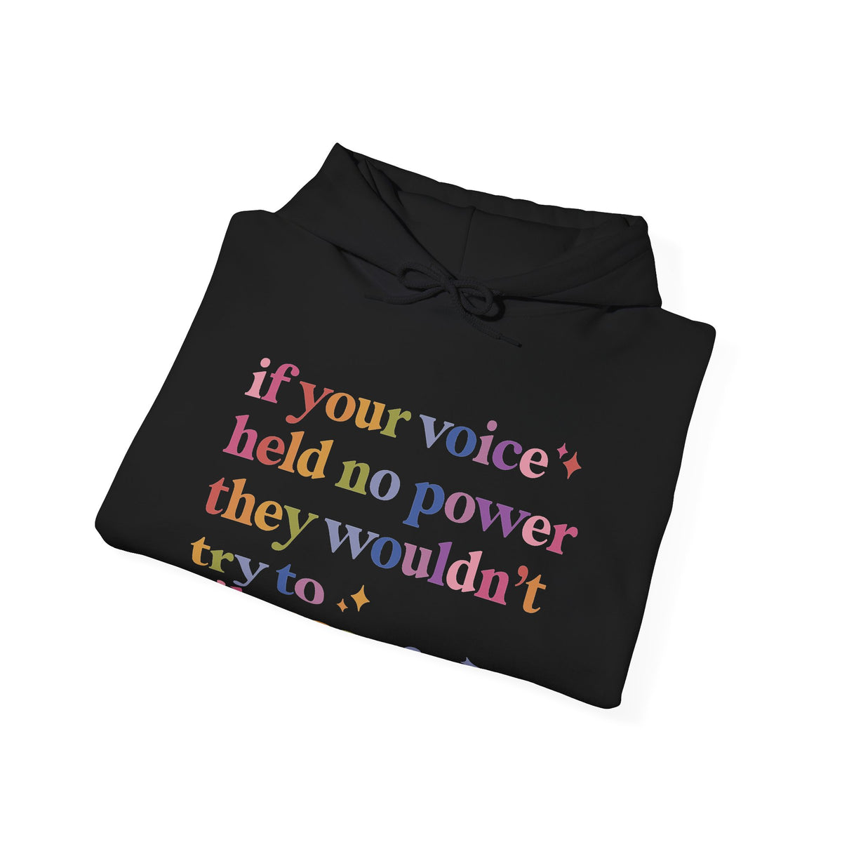 If Your Voice Held No Power They Wouldn't Try to Silence You Hoodie