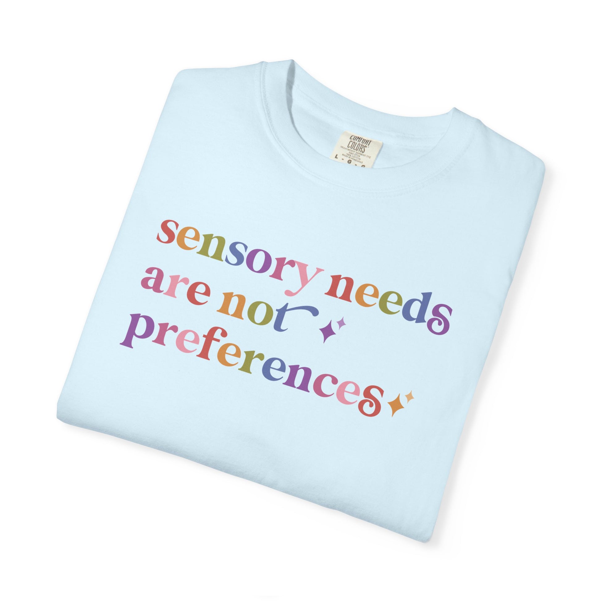 Sensory Needs are not Preferences Care & Resist rainbow Comfort Colors tee