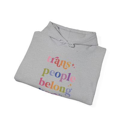 Trans People Belong Here Hoodie