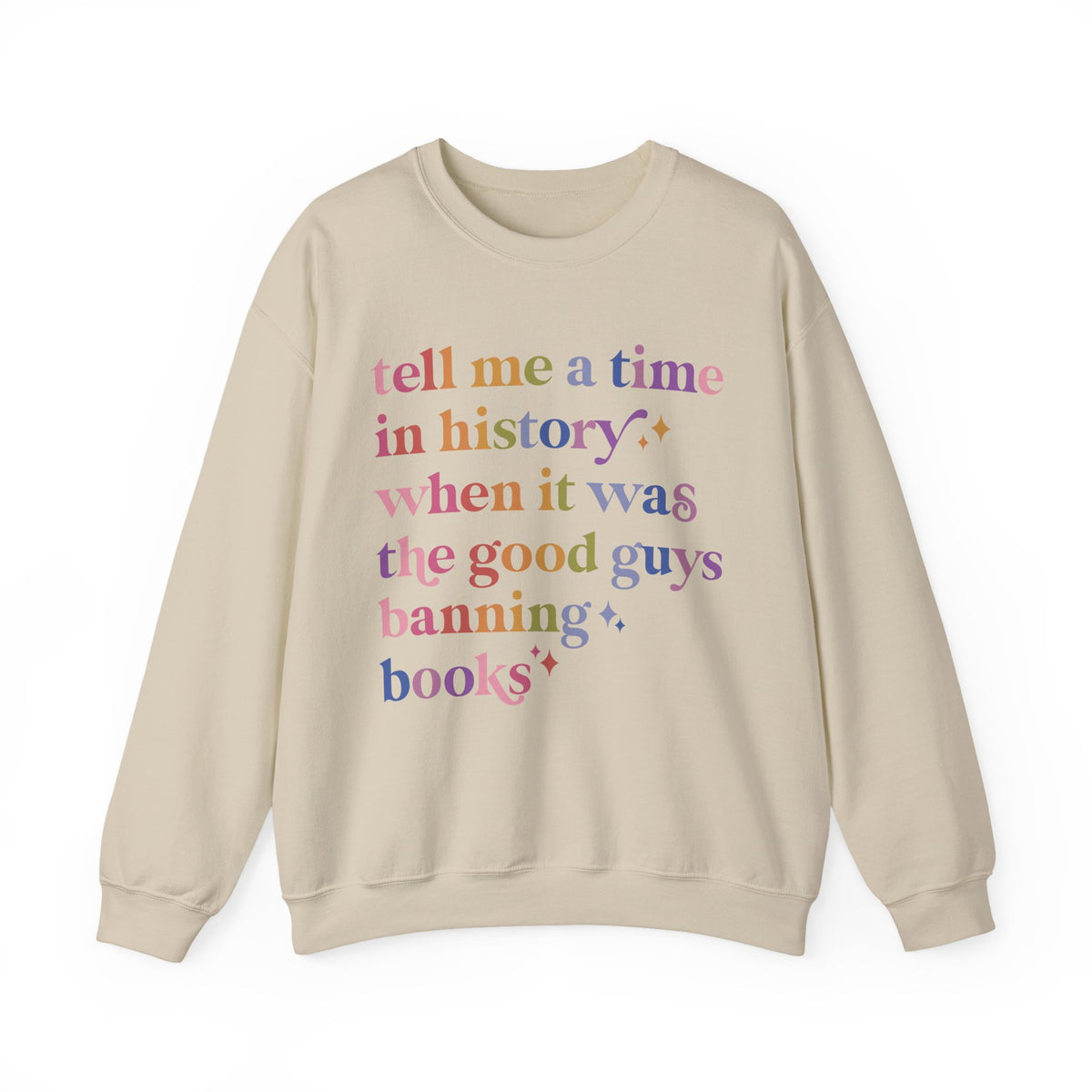 Tell Me a Time in History When It Was the Good Guys Banning Books Sweatshirt