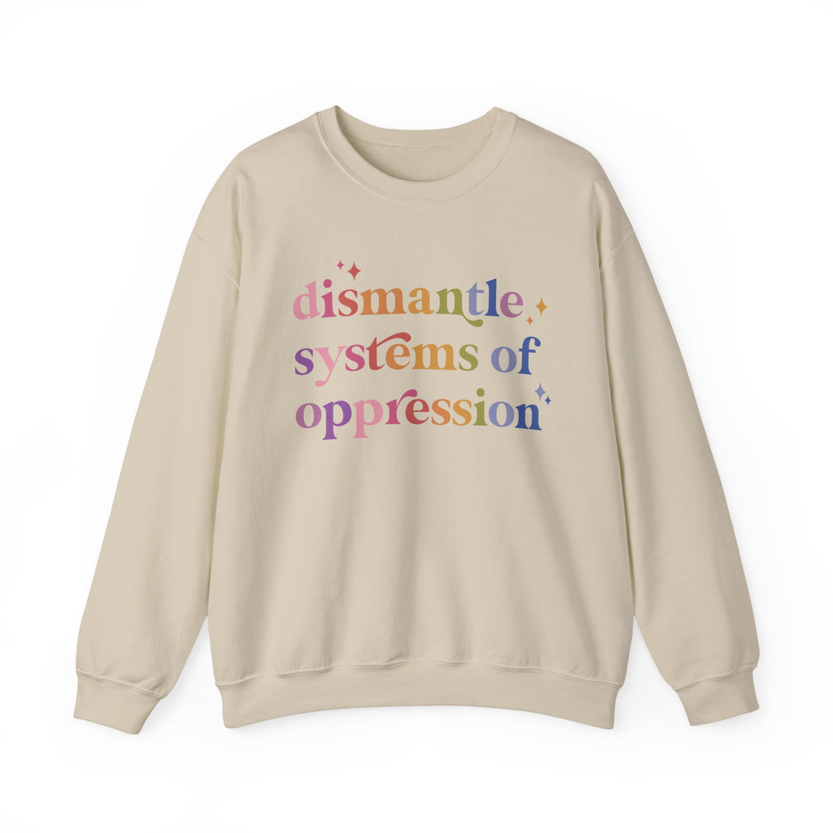 Dismantle Systems of Oppression Sweatshirt