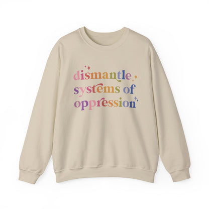 Dismantle Systems of Oppression Sweatshirt