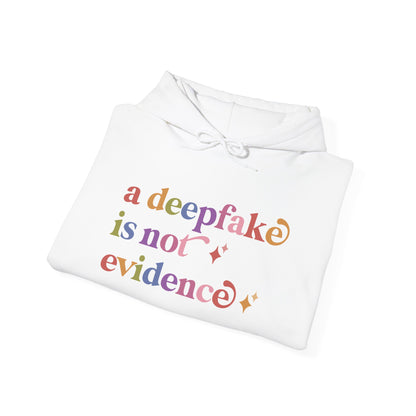 A Deepfake is not Evidence Hoodie
