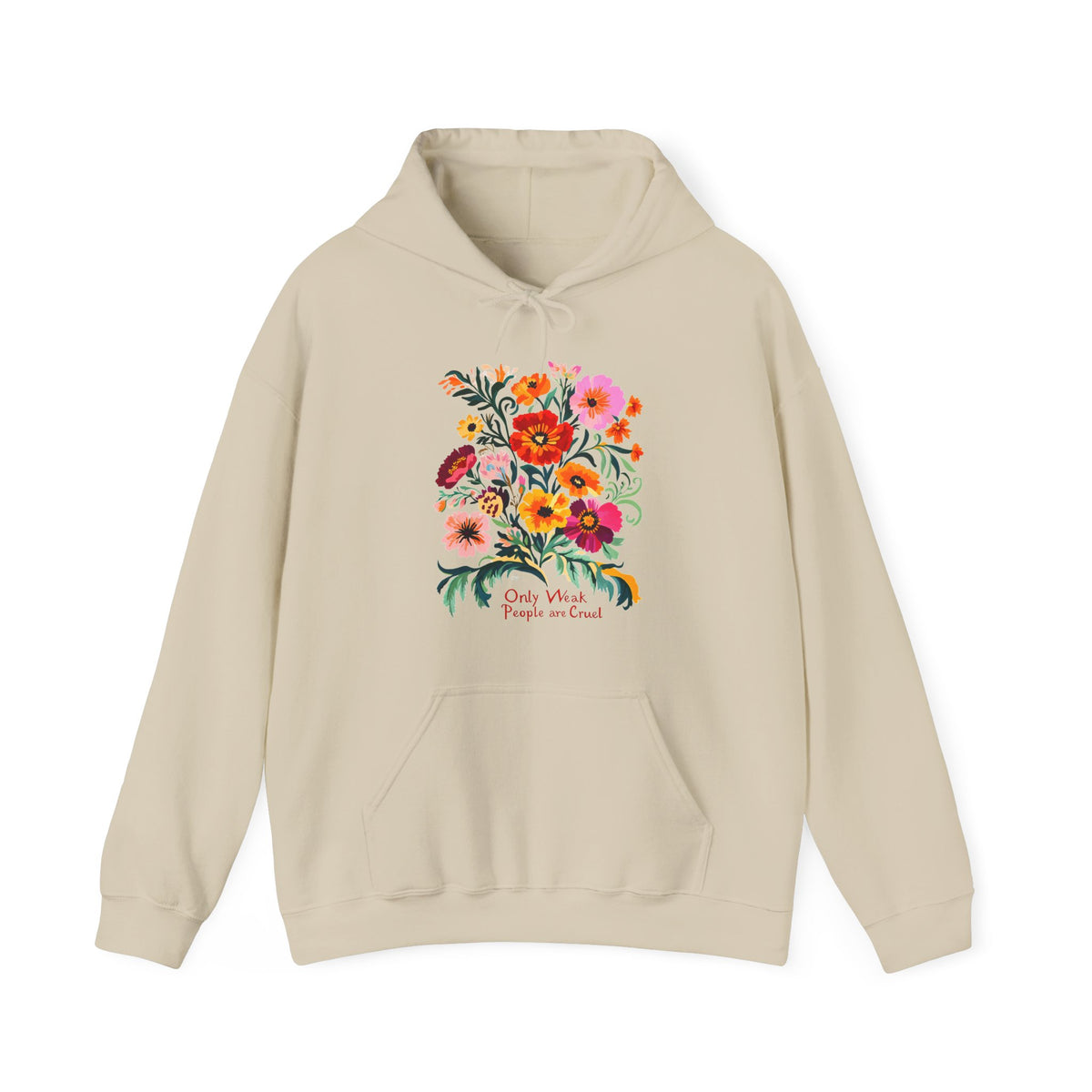 Only Weak People Are Cruel Hoodie