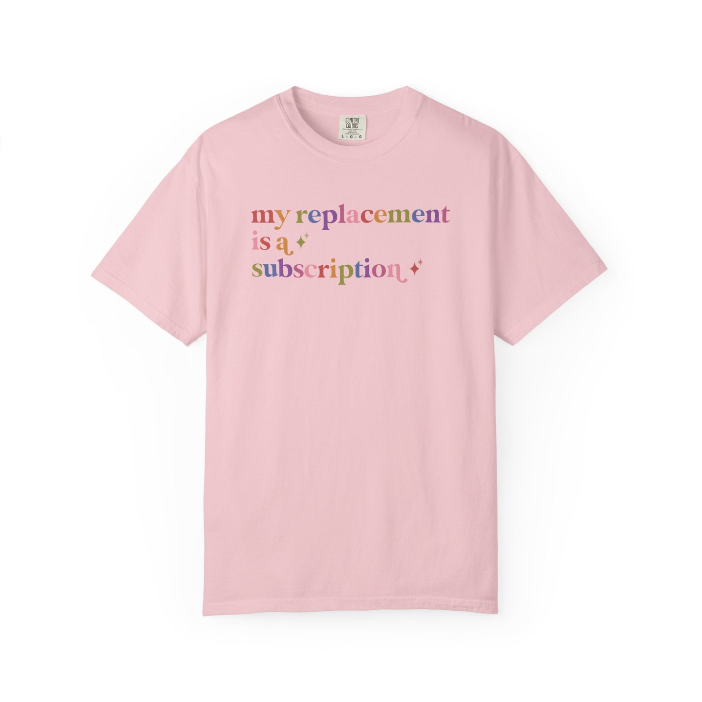 My Replacement is a Subscription Comfort Colors Unisex T-Shirt