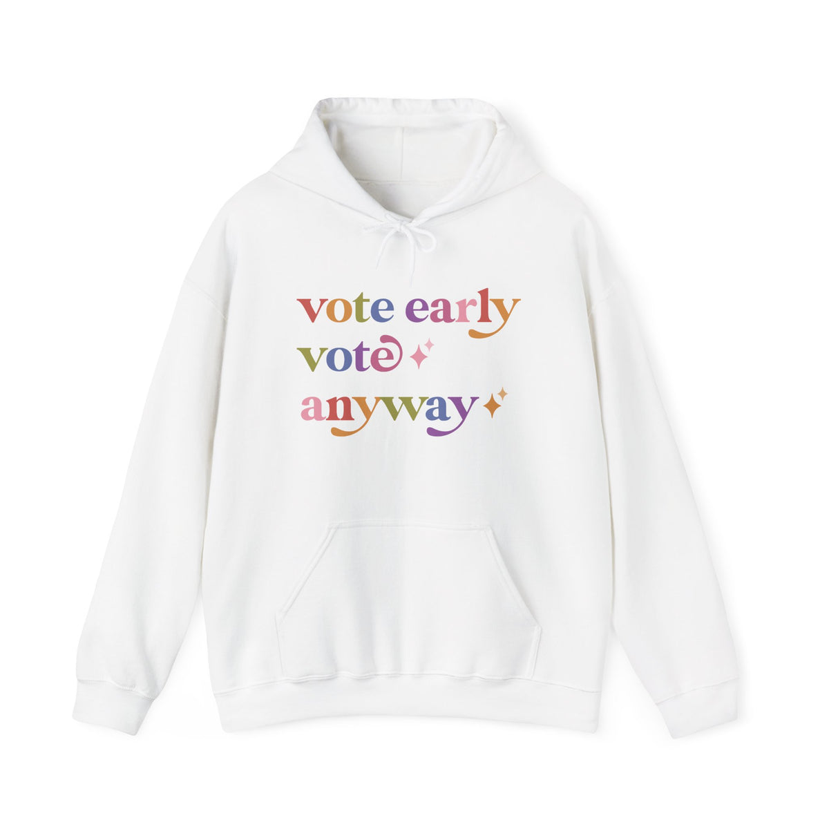 Vote Early Vote Anyway Hoodie
