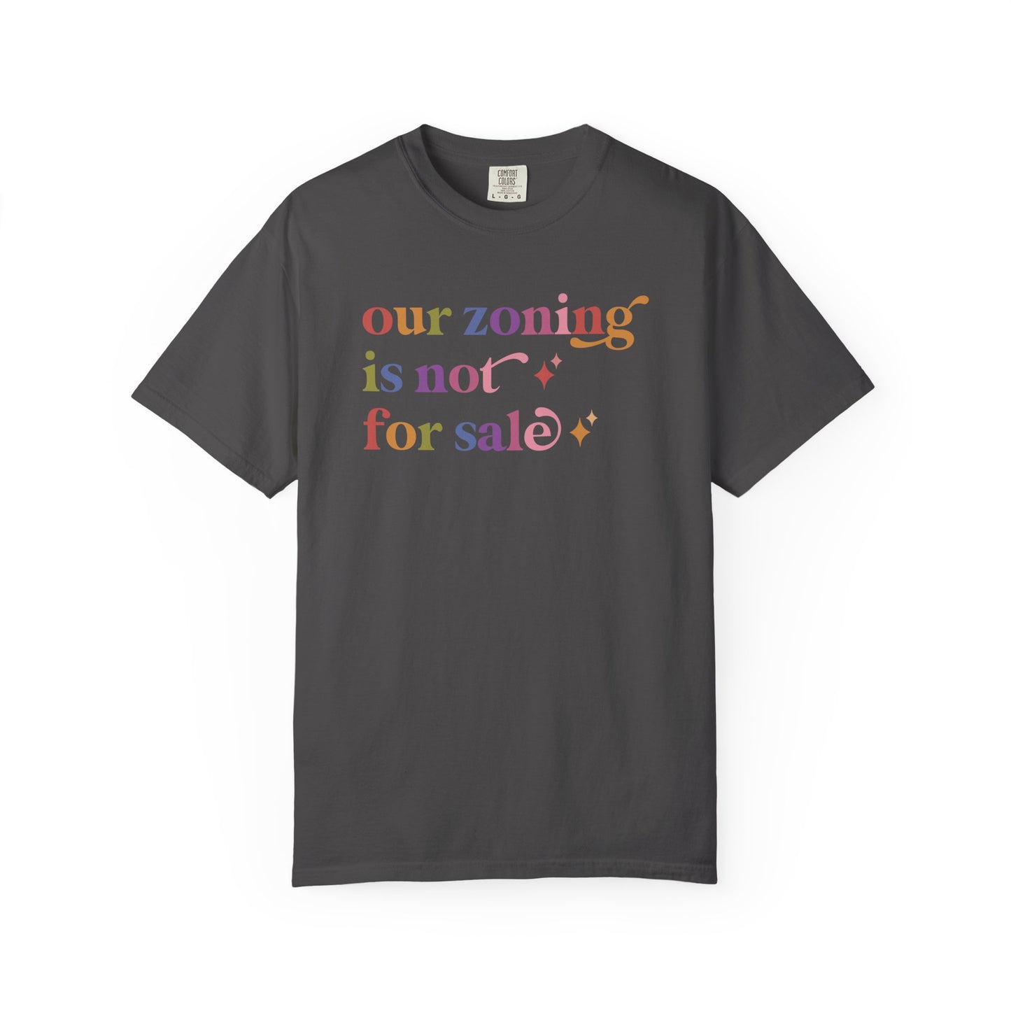 Our Zoning is not for Sale Comfort Colors Unisex T-Shirt