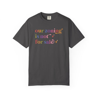 Our Zoning is not for Sale Comfort Colors Unisex T-Shirt