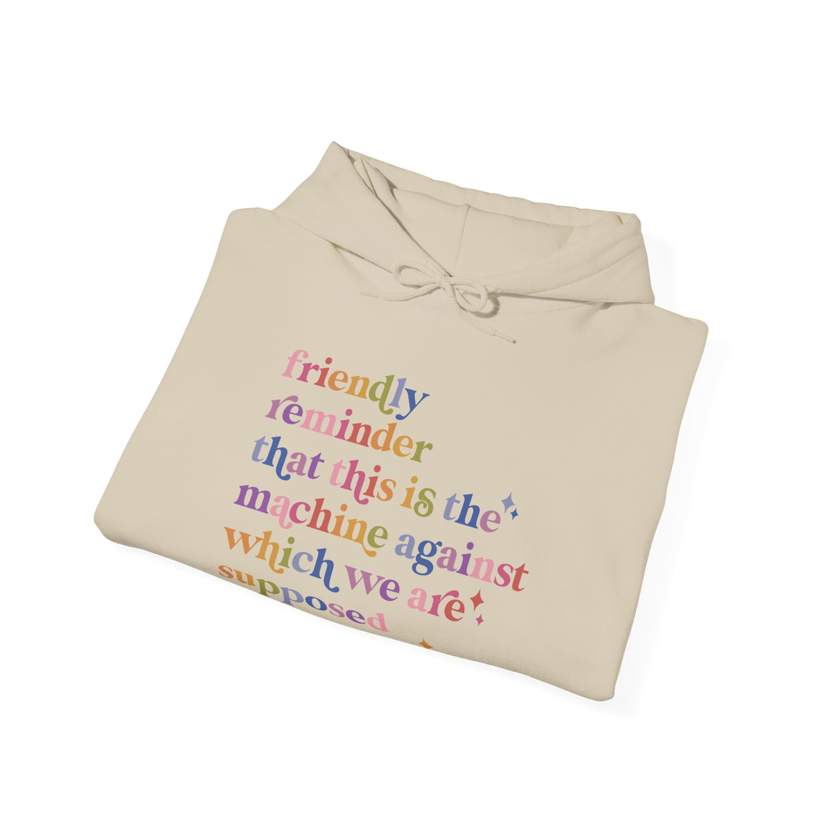 Friendly Reminder That This Is the Machine Against Which We Are Supposed to Be Raging Hoodie