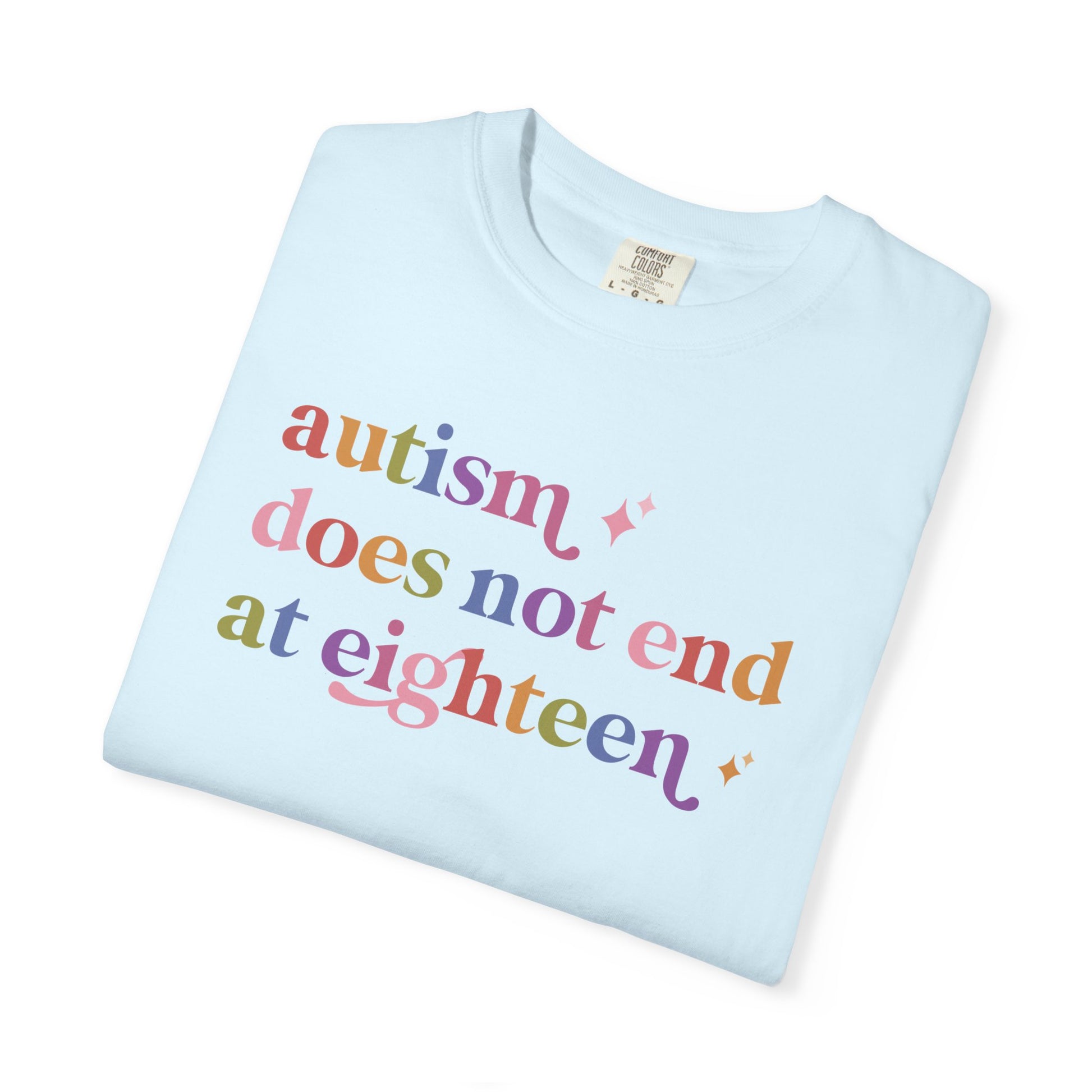 Autism Does not End At Eighteen Care & Resist rainbow Comfort Colors tee