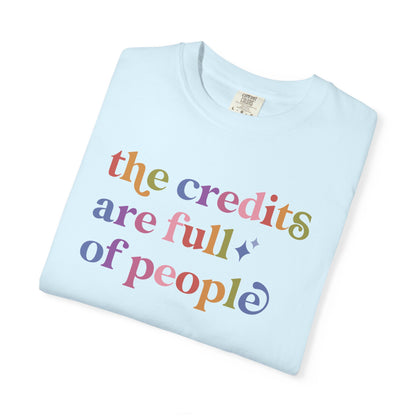 The Credits are Full of People Comfort Colors Unisex T-Shirt