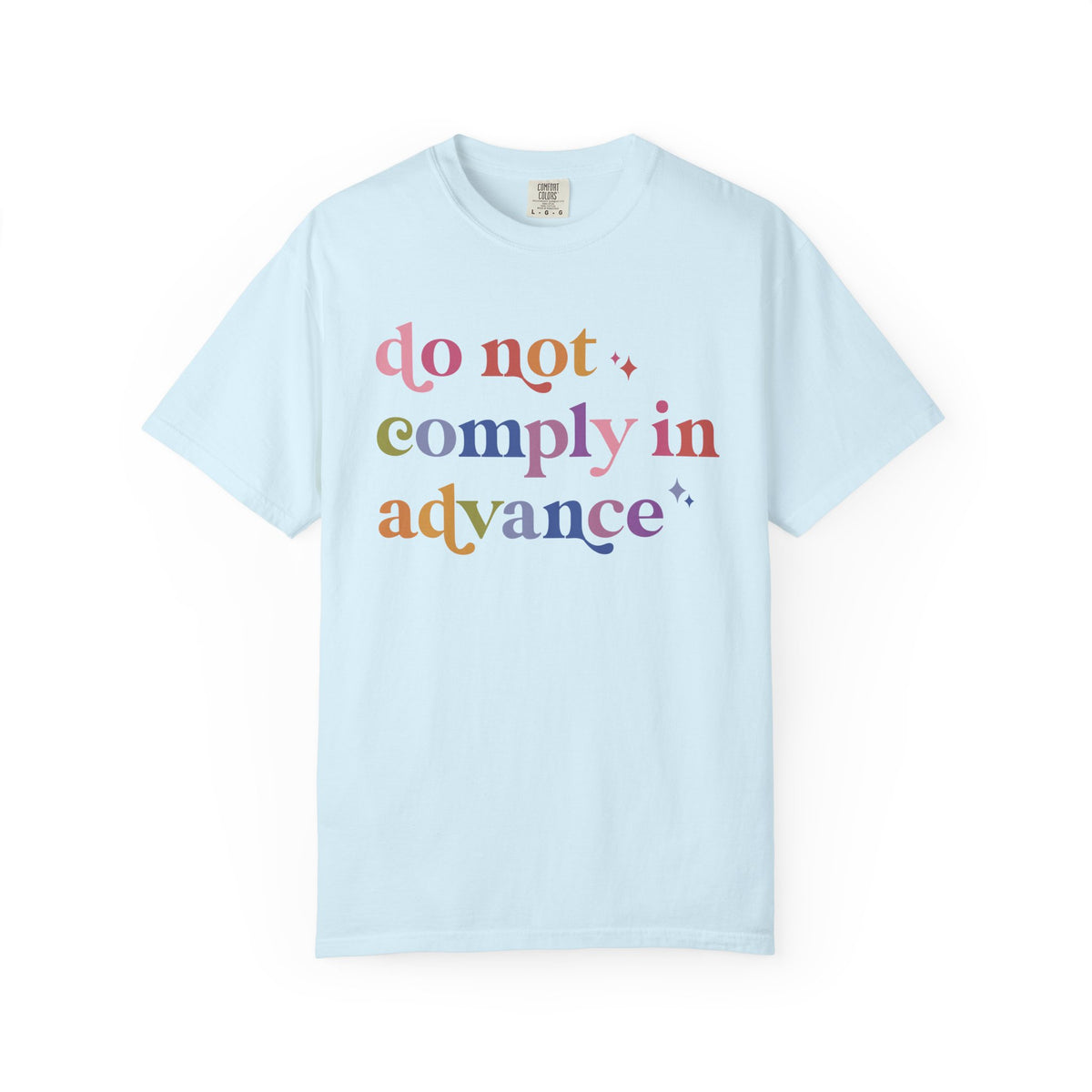 Do Not Comply in Advance Comfort Colors Unisex T-Shirt