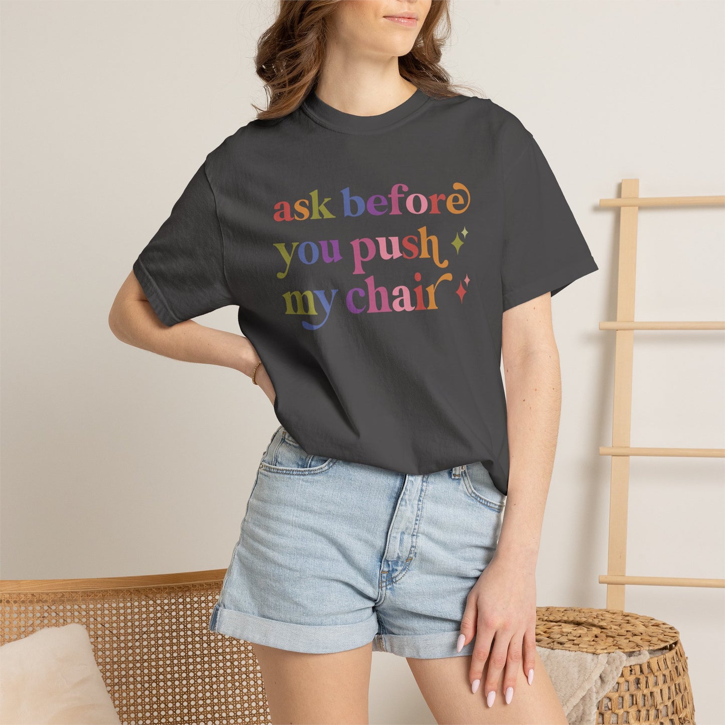 Ask Before You Push My Chair Comfort Colors Unisex T-Shirt