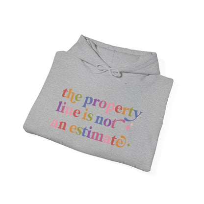 The Property Line is not an Estimate Hoodie