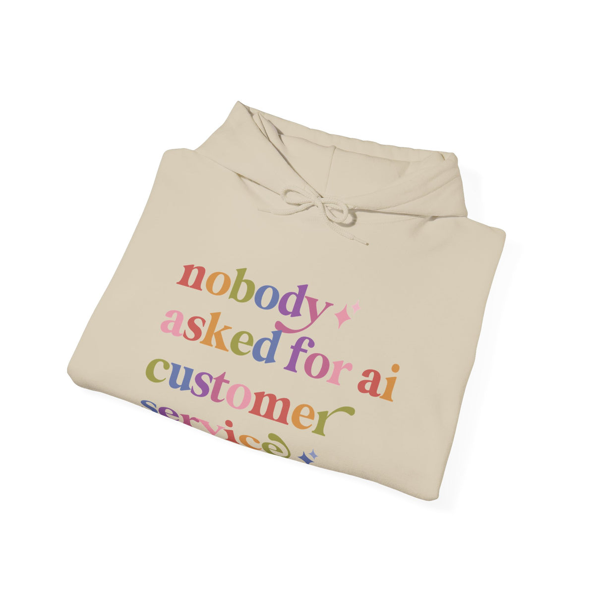 Nobody Asked for Ai Customer Service Hoodie