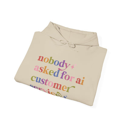 Nobody Asked for Ai Customer Service Hoodie