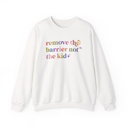 Remove the Barrier not the Kid Sweatshirt