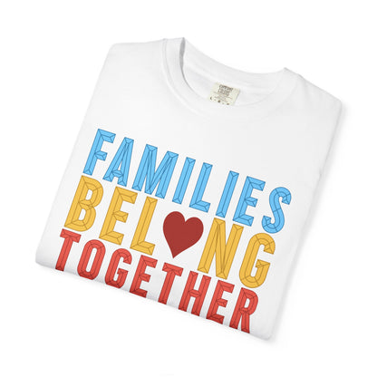 Families Belong Together Comfort Colors Unisex T-Shirt