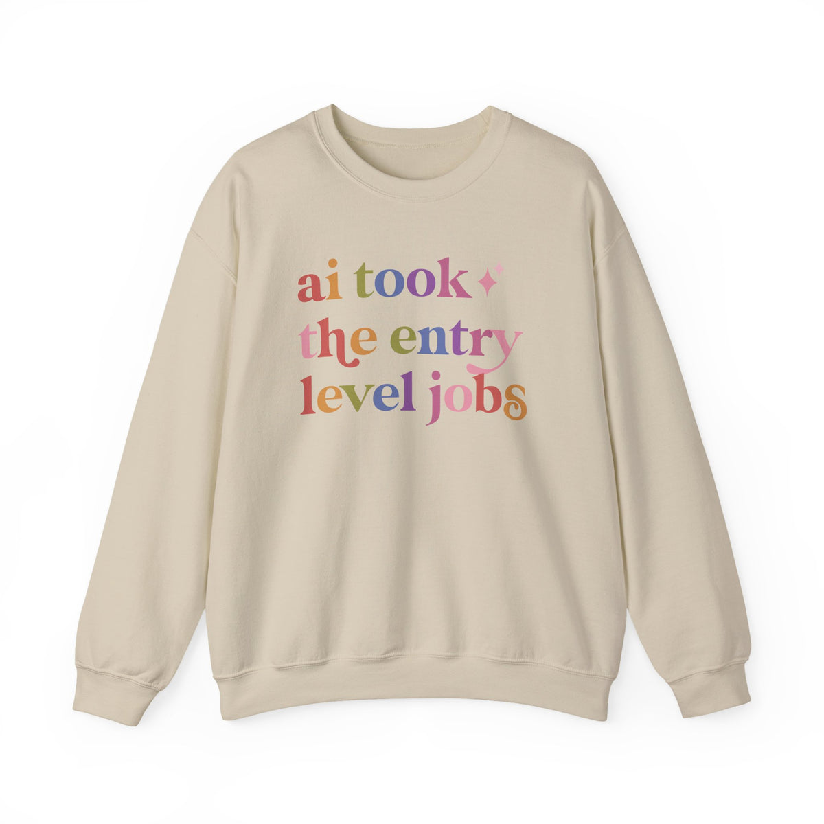 Ai Took the Entry Level Jobs Sweatshirt