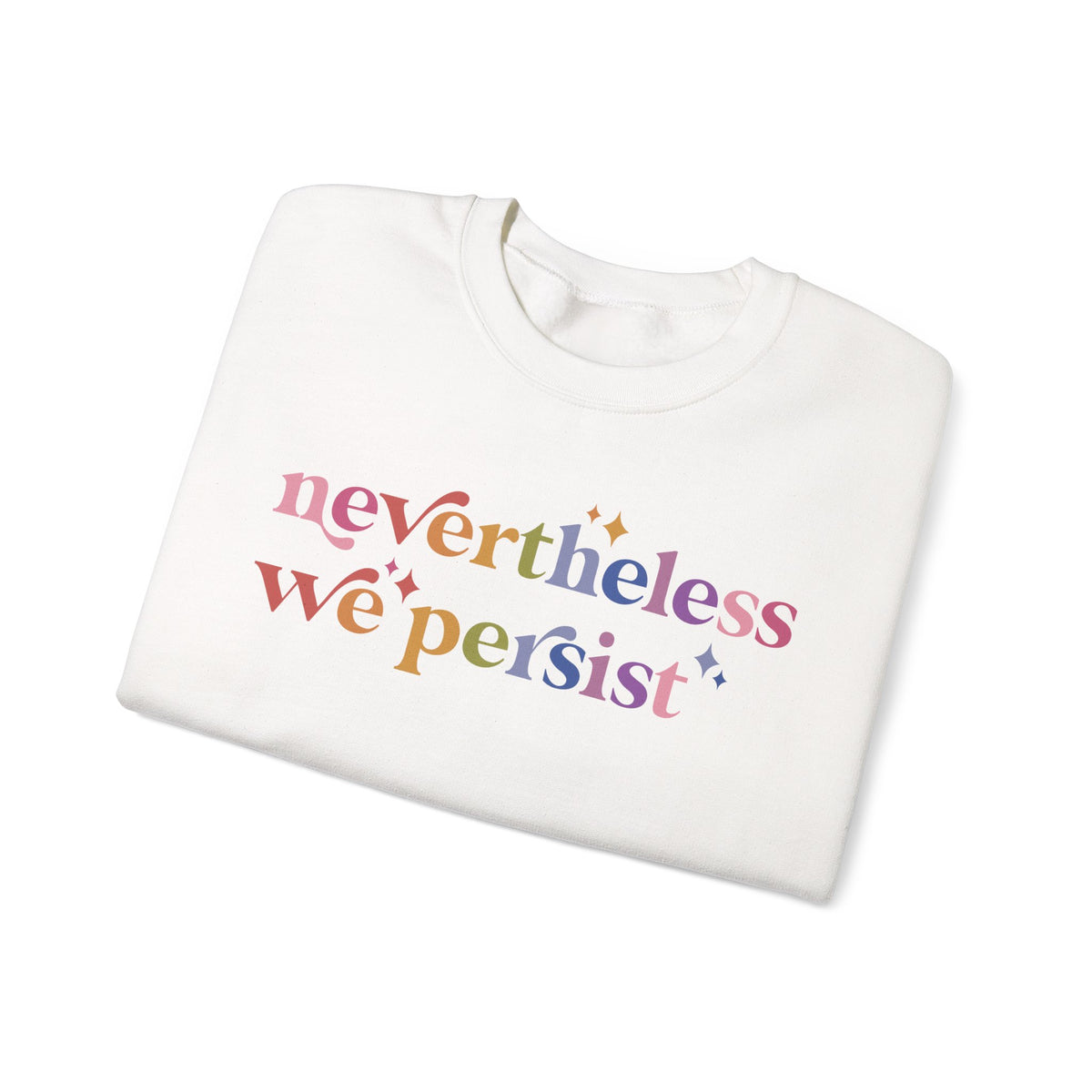 Nevertheless We Persist Sweatshirt