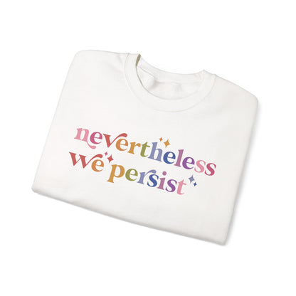 Nevertheless We Persist Sweatshirt