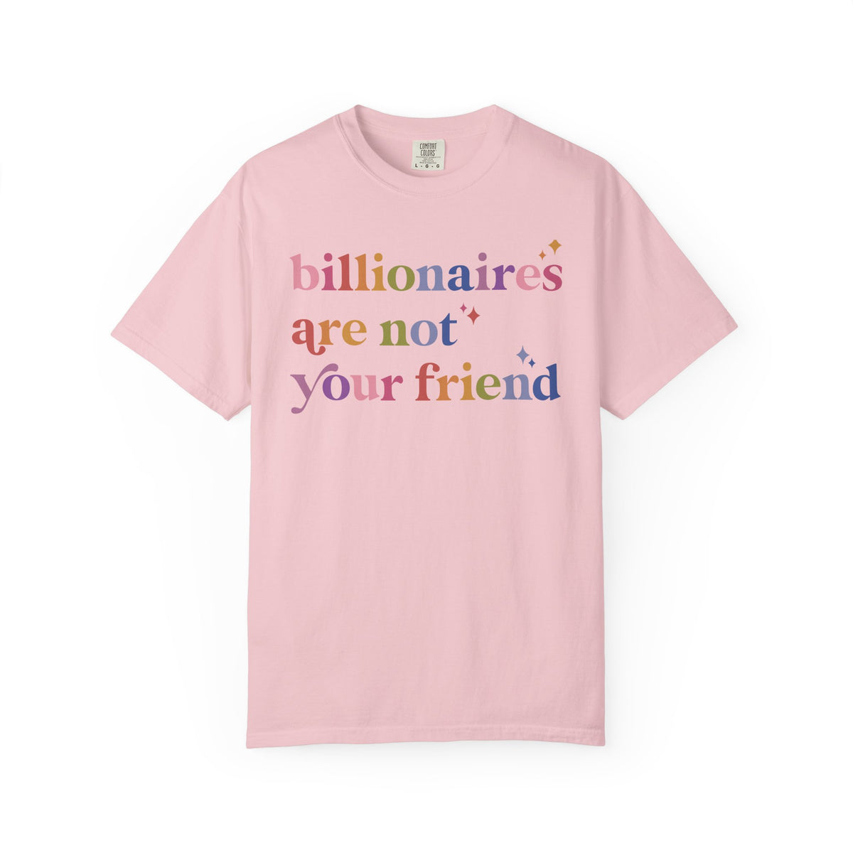 Billionaires Are Not Your Friend Comfort Colors Unisex T-Shirt