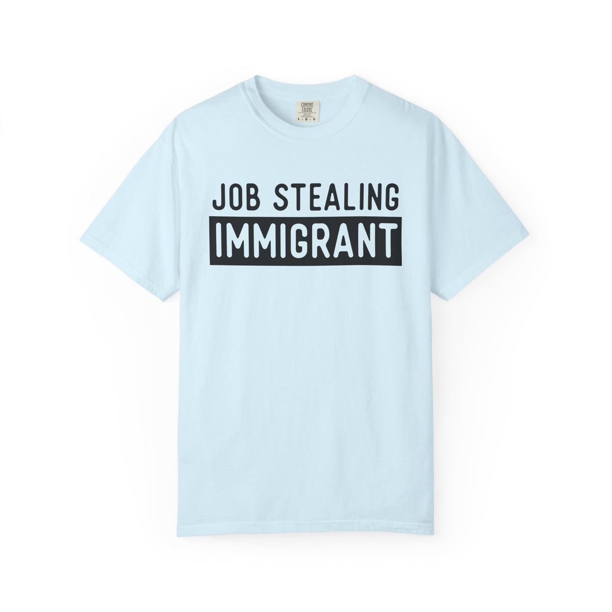Job Stealing Immigrant Block Comfort Colors Unisex T-Shirt