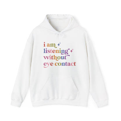 I Am Listening Without Eye Contact Hoodie