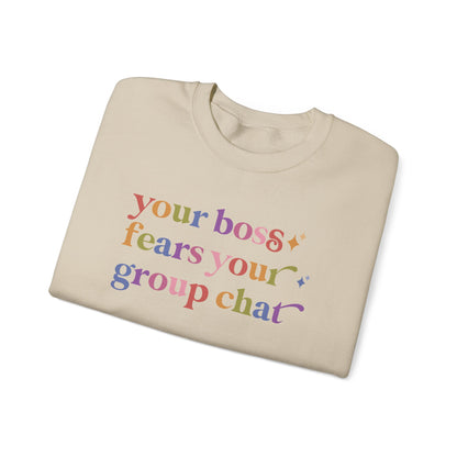 Your Boss Fears Your Group Chat Sweatshirt
